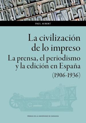 CIVILIZACIÓN DE LO IMPRESO, LA | 9788413403038 | AUBERT, PAUL
