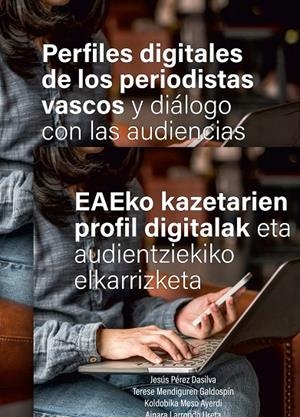 PERFILES DIGITALES DE LOS PERIODISTAS VASCOS Y DIÁLOGO CON LAS AUDIENCIAS | 9788413193410 | LAZKANO ARRILLAGA, IÑAKI