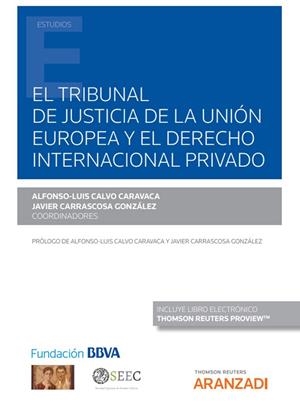 TRIBUNAL DE JUSTICIA DE LA UNION EUROPEA Y EL DERECHO INTERNACIONAL PRIVADO | 9788413454955 | CALVO CARVACA, ALFONSO LUIS