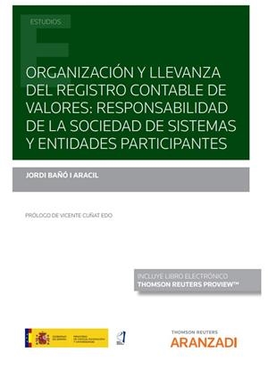 ORGANIZACIÓN Y LLEVANZA DEL REGISTRO CONTABLE, LA. RESPONSABILIDAD DE LA SOCIEDAD DE SISTEMAS Y ENTIDADES PARTICIPANTES | 9788413913872 | BAÑO, JORDI