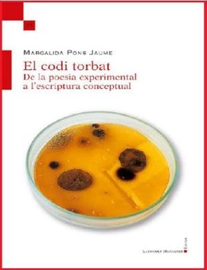 CODI TORBAT, EL. DE LA POESIA EXPERIMENTAL A L'ESCRIPTURA CONCEPTUAL | 9788418758225 | PONS JAUME, MARGALIDA