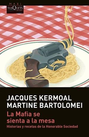 MAFIA SE SIENTA A LA MESA, LA | 9788411070386 | KERMOAL, JACQUES / BARTOLOMEI, MARTINE