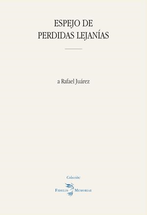 ESPEJO DE PERDIDAS LEJANIAS | 9788416319923 | JUAREZ, RAFAEL