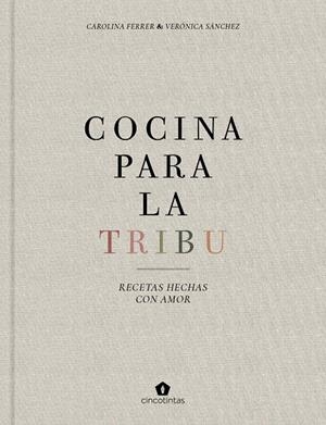 COCINA PARA LA TRIBU | 9788416407996 | FERRER, CAROLINA / SANCHEZ, VERÓNICA