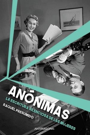 ANONIMAS. LA ESCRITURA SILENCIOSA DE LAS MUJERES | 9788409179909 | PRESUMIDO, RAQUEL
