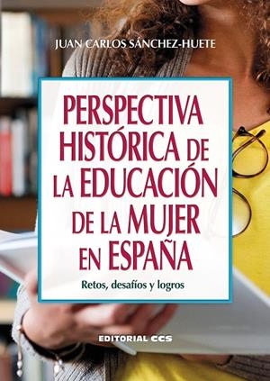 PERSPECTIVA HISTÓRICA DE LA EDUCACIÓN DE LA MUJER EN ESPAÑA | 9788413790633 | SÁNCHEZ HUETE, JUAN CARLOS