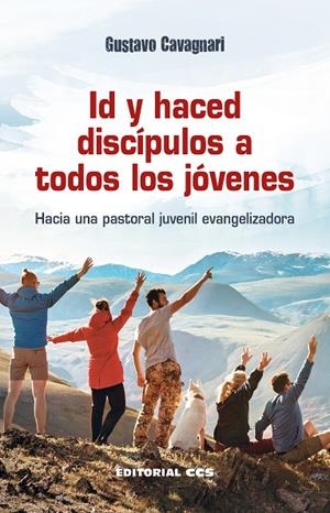 ID Y HACED DISCÍPULOS A TODOS LOS JÓVENES | 9788413790534 | CAVAGNARI, GUSTAVO