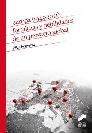 EUROPA (1945-2021) : FORTALEZAS Y DEBILIDADES DE UN PROYECTO GLOBAL | 9788413571461 | FOLGUERA CRESPO, PILAR