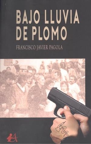 BAJO LLUVIA DE PLOMO | 9788418958700 | PAGOLA, FRANCISCO JAVIER
