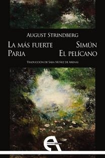 MÁS FUERTE, LA / PARIA / SIMÚN / EL PELÍCANO | 9788418119453 | STRINDBERG, AUGUST