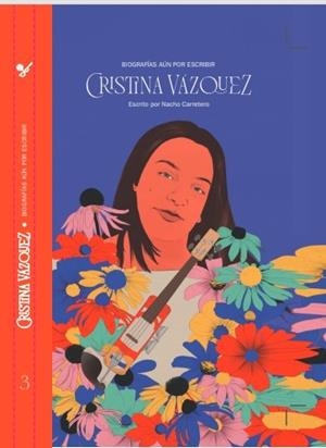 BIOGRAFÍAS AÚN SIN ESCRIBIR: CRISTINA VAZQUEZ | 9788412427356 | CARRETERO, NACHO