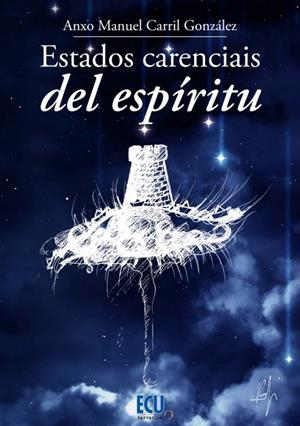 ESTADOS CARENCIAIS DEL ESPIRITU | 9788418573408 | CARRIL GONZALEZ, ANXO MANUEL