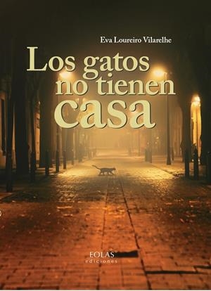 GATOS NO TIENEN CASA, LOS | 9788418718489 | LOUREIRO VILARELHE, EVA