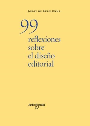 99 REFLEXIONES SOBRE EL DISEÑO EDITORIAL | 9788494801822 | DE BUEN UNNA, JORGE