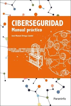CIBERSEGURIDAD. MANUAL PRACTICO | 9788413661162 | ORTEGA CANDEL, JOSE MANUEL