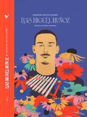 BIOGRAFIAS AÚN SIN ESCRIBIR: LUIS MIGUEL MUÑOZ | 9788412427363 | CARRETERO, NACHO