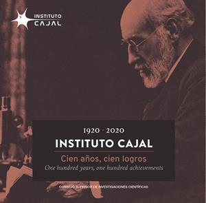 1920-2020 : INSTITUTO CAJAL : CIEN AÑOS, CIEN LOGROS = ONE HUNDRED YEARS, ONE HUNDRED ACHIEVEMENTS | 9788400108632