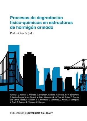 PROCESOS DE DEGRADACIÓN FÍSICO-QUÍMICOS EN ESTRUCTURAS DE HORMIGÓN ARMADO | 9788497177450 | GARCES, PEDRO