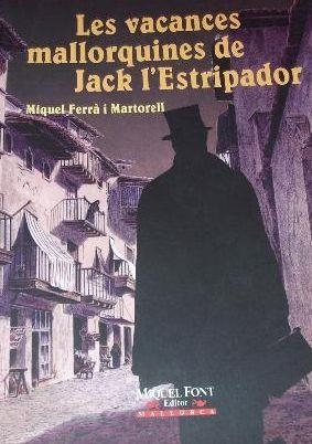 VACANCES MALLORQUINES DE JACK L'ESTRIPADOR, LES | 9788479671600 | FERRA MARTORELL, MIQUEL