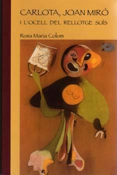 CARLOTA, JOAN MIRÓ I L'OCELL DEL RELLOTGE | 9788427382183 | ROSA MARIA, COLOM