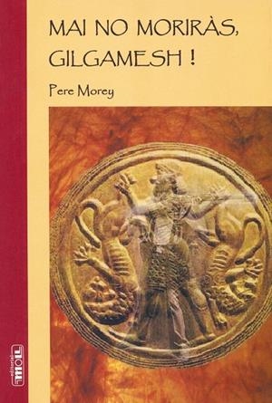MAI NO MORIRAS, GILGAMESH! | 9788427382176 | MOREY, PERE