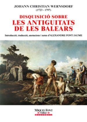 DISQUISICIO SOBRE LES ANTIGUITATS DE LES BALEARS | 9788479671174 | WERNSDORF, JOHANN CHRISTIAN