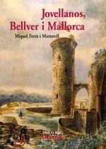 JOVELLANOS, BELLVER I MALLORCA | 9788479671303 | FERRA MARTORELL, MIQUEL