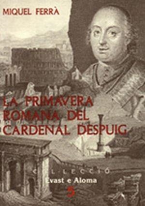 PRIMAVERA ROMANA DEL CARDENAL DESPUIG | 9788479670399 | FERRA MARTORELL, MIQUEL