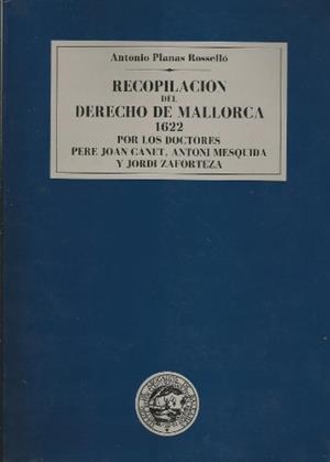 RECOPILACIÓN DEL DERECHO DE MALLORCA 1622 | 9788479670535 | PLANAS ROSSELLO, ANTONIO