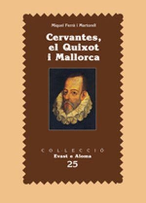 CERVANTES, EL QUIXOT I MALLORCA | 9788479671105 | FERRA MARTORELL, MIQUEL