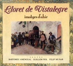 LLORET DE VISTA ALEGRE, IMATGES D'AHIR | 9788479670580 | AMENGUAL, B.