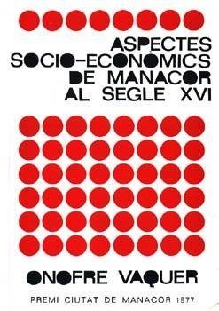 ASPECTES SOCIO-ECONÒMICS DE MANACOR AL SEGLE XVI | 9788427302563 | VAQUER, ONOFRE