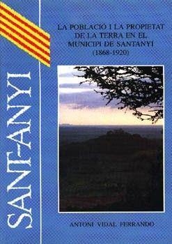 POBLACIÓ I LA PROPIETAT DE LA TERRA EN EL MUNICIPI DE SANTANYÍ (1868-1920), LA | 9788427306936 | VIDAL FERRANDO, A.