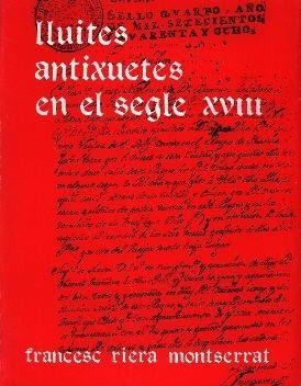 LLUITES ANTIXUETES SEGLE XVIII | 9788427303416 | RIERA MONTSERRAT, F.
