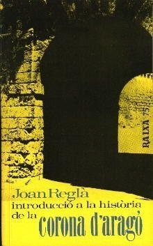 INTRODUCCIÓ A LA HISTORIA DE LA CORONA D'ARAGÓ | 9788427303355 | REGLA, JOAN