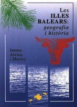 ILLES BALEARS, LES : GEOGRAFIA I HISTORIA | 9788427308046 | ALZINA MESTRE, JAUME