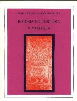 HISTORIA DE L'ESGLESIA A MALLORCA | 9788427304932 | XAMENA FIOL, PERE / RIERA MONTSERRAT, FRANCESC