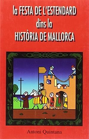 FESTA DE L'ESTANDARD DINS LA HISTORIA DE MALLORCA, LA | 9788427307605 | QUINTANA, ANTONI