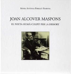 JOAN ALCOVER MASPONS. EL POETA HUMÀ COLPIT PER LA DISSORT | 9788427308916 | PERELLO, ANTONIA MA.