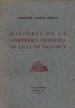 HISTORIA DE LA CONEIXENÇA GEOLOGICA DE L'ILLA DE MALLORCA | 9788427307988 | DARDER PERICAS, BARTOMEU
