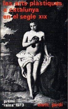 HISTORIA DE LES ARTS PLASTIQUES A CATALUNYA | 9788427303362 | JARDI, ENRIC