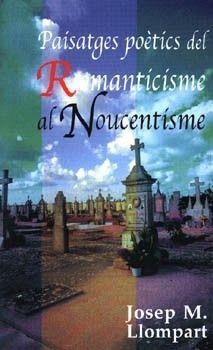 PAISATGES POETICS DEL ROMANTICISME AL NOUCENTISME | 9788427310537 | LLOMPART, JOSEP MARIA