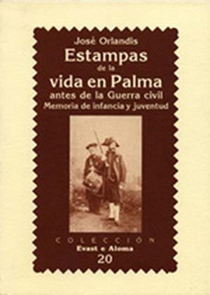 ESTAMPAS DE LA VIDA EN PALMA ANTES DE LA GUERRA CIVIL | 9788479670832 | ORLANDIS, JOSE
