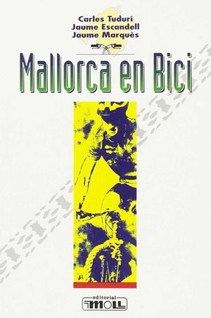 MALLORCA EN BICI | 9788427307407 | TUDURI, CARLES / ESCANDELL, JAUME / MARQUES, JAUME