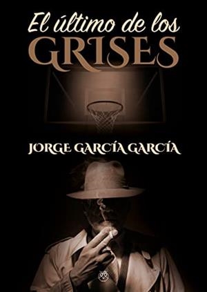 ULTIMO DE LOS GRISES, EL | 9788412421026 | GARCIA GARCIA, JORGE