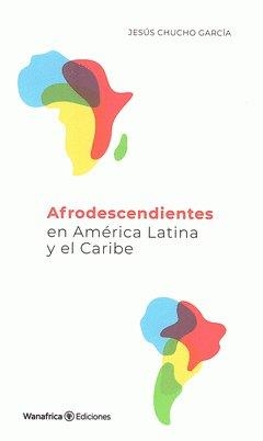 AFRODESCENDIENTES EN AMERICA LATINA | 9788417150112 | CHUCHO GARCIA, JESUS