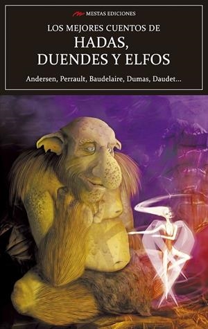 MEJORES CUENTOS DE HADAS, DUENDES Y ELFOS, LOS | 9788418765056 | ANDERSEN / PERRAULT / BAUDELAIRE / DUMAS