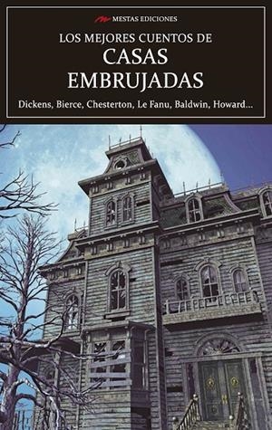 MEJORES CUENTOS DE CASAS EMBRUJADAS, LOS | 9788418765063 | CHESTERTON, GILBERT KEITH/E. HOWARD, ROBERT/DICKENS, CHARLES/JAMES, M.R./BIERCE, AMBROSE/BALDWIN, LO