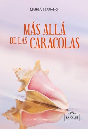 MAS ALLA DE LAS CARACOLAS | 9788416164769 | SERRANO ENCALADO, MARGARITA