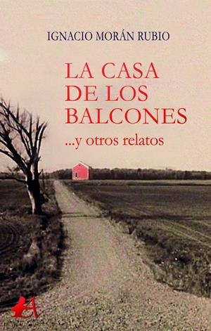 CASA DE LOS BALCONES, LA | 9788418958380 | MORÁN RUBIO, IGNACIO